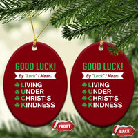 Funny Christian St Patrick's Day Ceramic Ornament Good Luck Mean Living Under Christ's Kindness - Wonder Print Shop