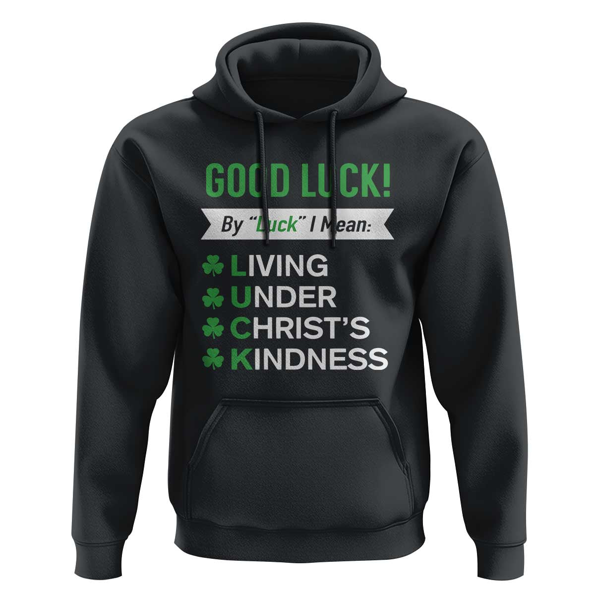 Funny Christian St Patrick's Day Hoodie Good Luck Mean Living Under Christ's Kindness