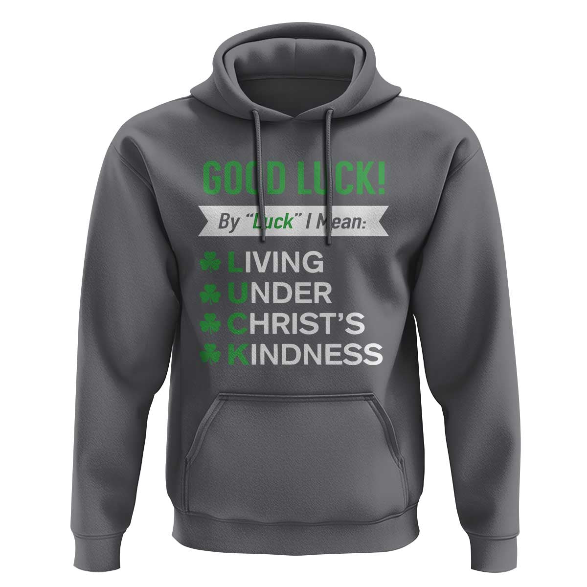 Funny Christian St Patrick's Day Hoodie Good Luck Mean Living Under Christ's Kindness