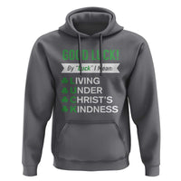 Funny Christian St Patrick's Day Hoodie Good Luck Mean Living Under Christ's Kindness