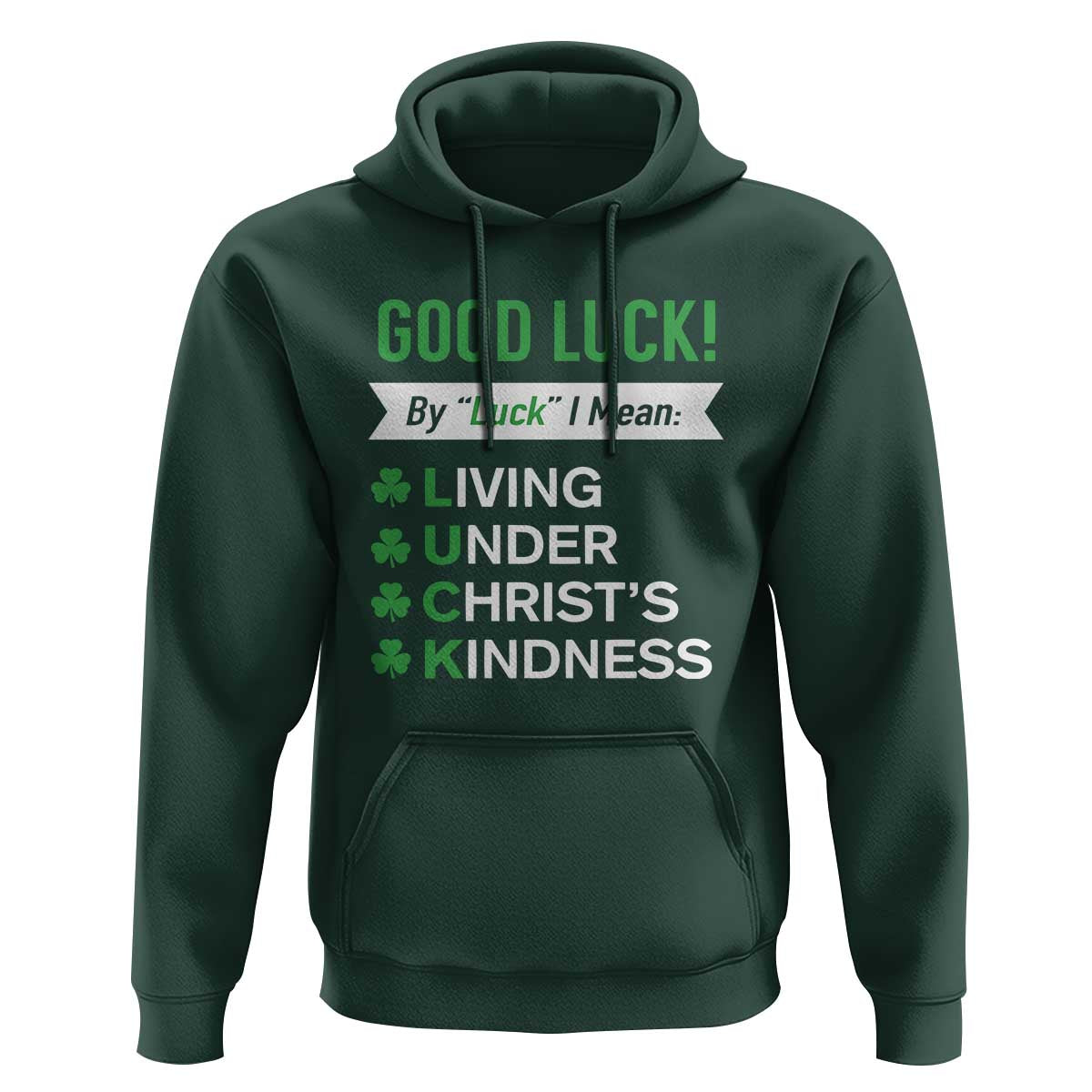Funny Christian St Patrick's Day Hoodie Good Luck Mean Living Under Christ's Kindness