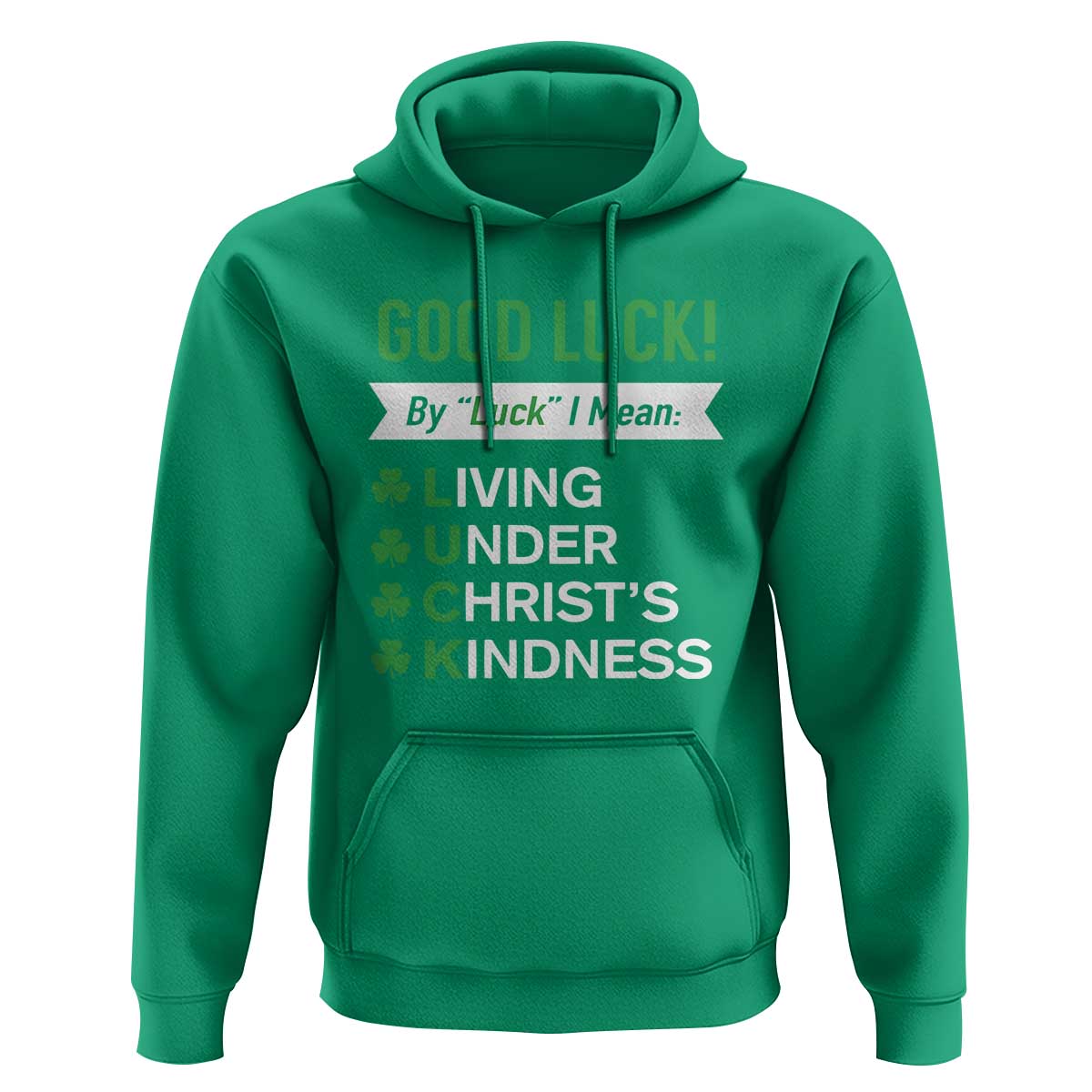 Funny Christian St Patrick's Day Hoodie Good Luck Mean Living Under Christ's Kindness