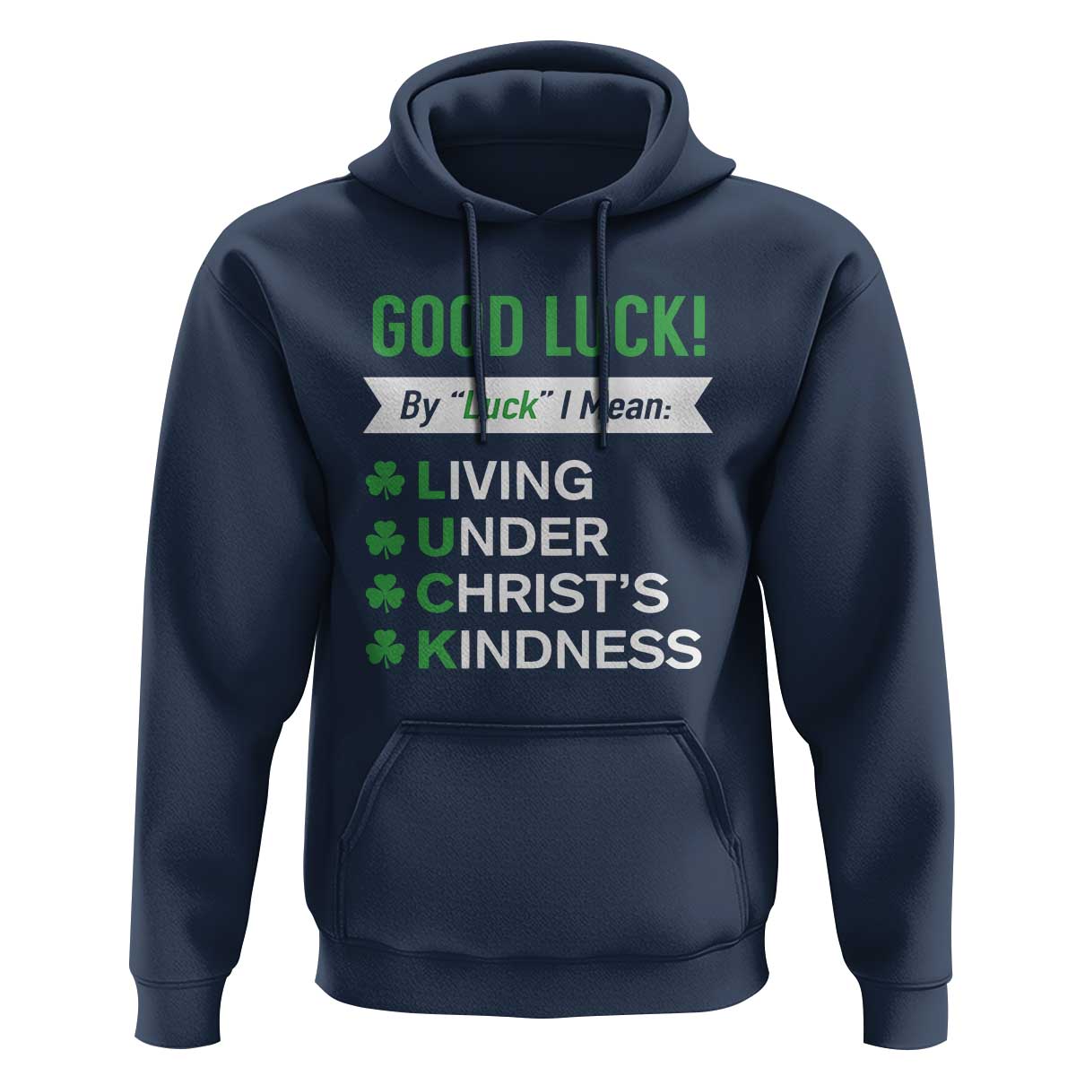 Funny Christian St Patrick's Day Hoodie Good Luck Mean Living Under Christ's Kindness