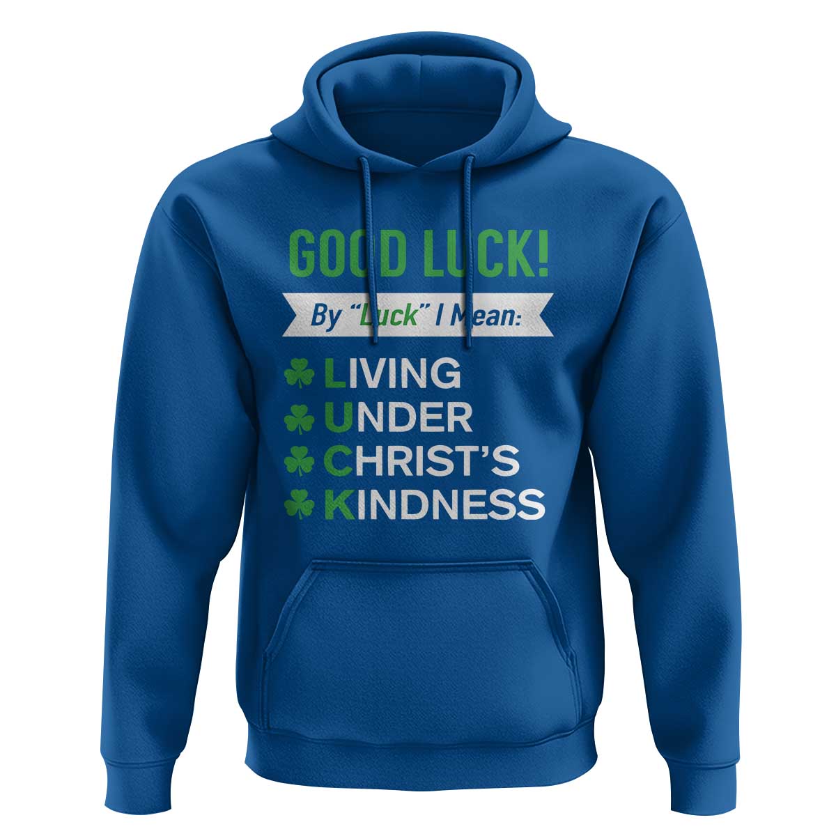 Funny Christian St Patrick's Day Hoodie Good Luck Mean Living Under Christ's Kindness