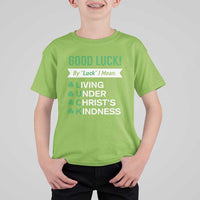 Funny Christian St Patrick's Day T Shirt For Kid Good Luck Mean Living Under Christ's Kindness