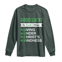 Funny Christian St Patrick's Day Long Sleeve Shirt Good Luck Mean Living Under Christ's Kindness