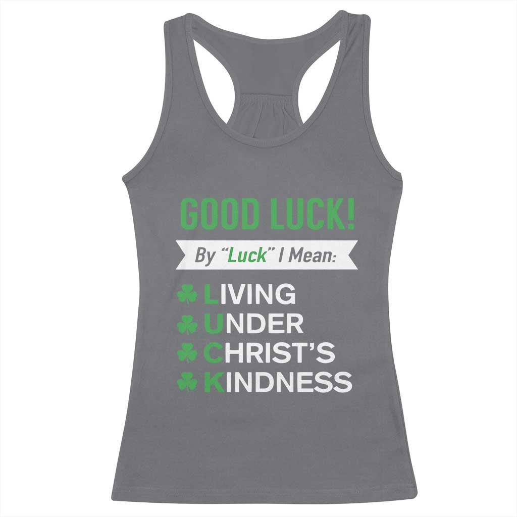 Funny Christian St Patrick's Day Racerback Tank Top Good Luck Mean Living Under Christ's Kindness