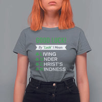 Funny Christian St Patrick's Day T Shirt For Women Good Luck Mean Living Under Christ's Kindness