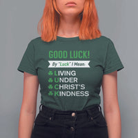 Funny Christian St Patrick's Day T Shirt For Women Good Luck Mean Living Under Christ's Kindness