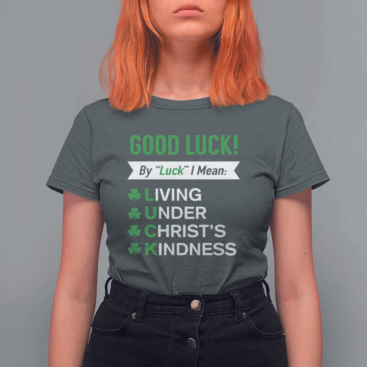 Funny Christian St Patrick's Day T Shirt For Women Good Luck Mean Living Under Christ's Kindness