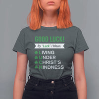Funny Christian St Patrick's Day T Shirt For Women Good Luck Mean Living Under Christ's Kindness