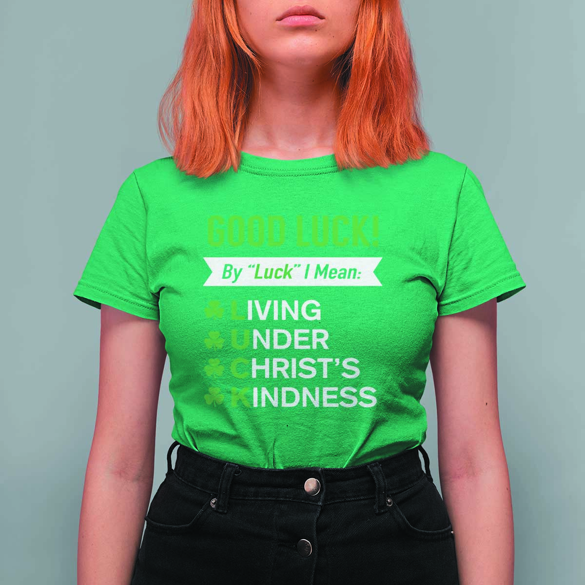 Funny Christian St Patrick's Day T Shirt For Women Good Luck Mean Living Under Christ's Kindness