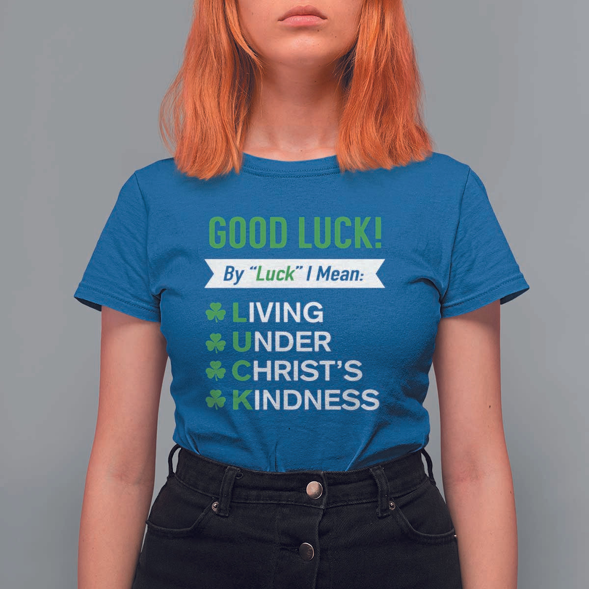 Funny Christian St Patrick's Day T Shirt For Women Good Luck Mean Living Under Christ's Kindness