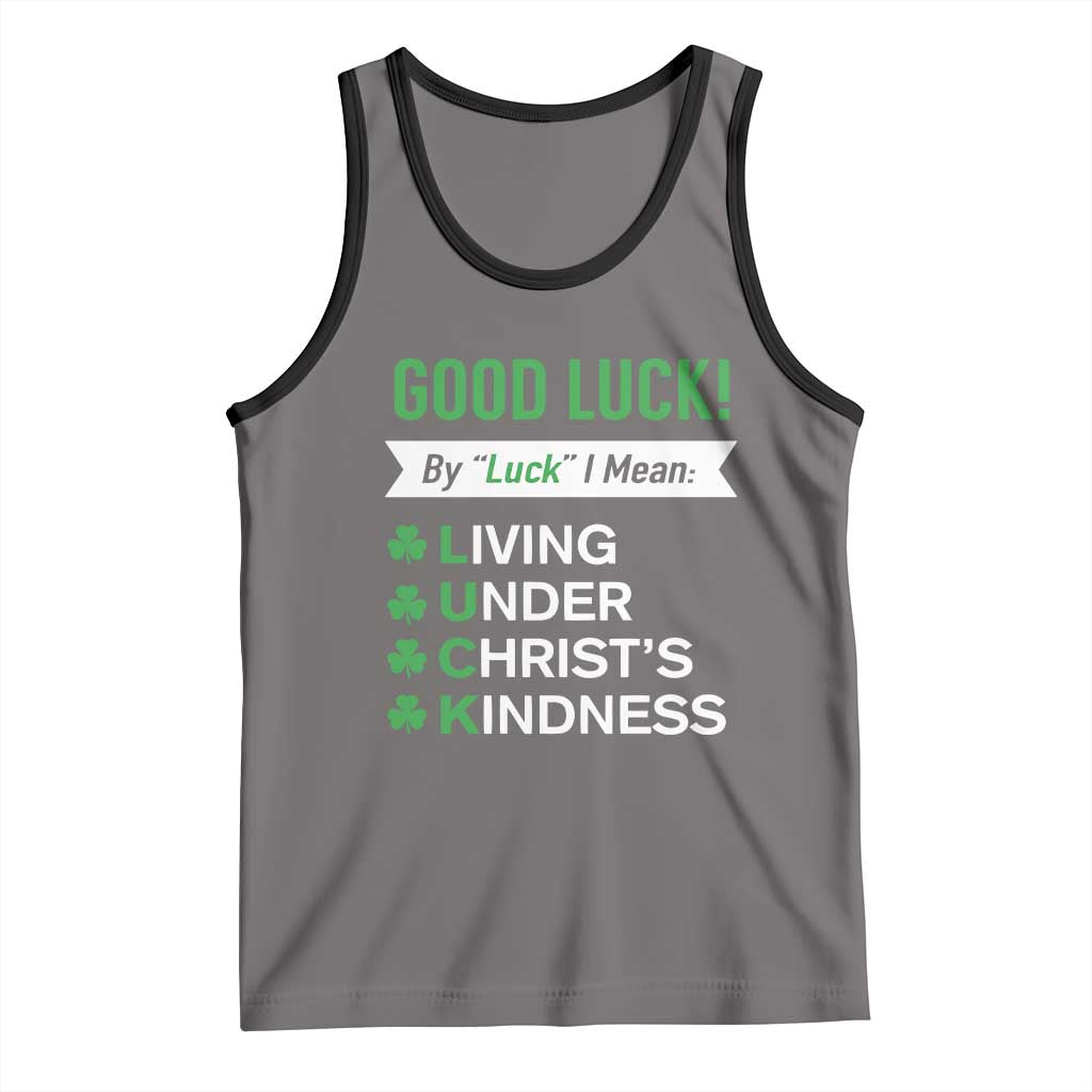 Funny Christian St Patrick's Day Tank Top Good Luck Mean Living Under Christ's Kindness
