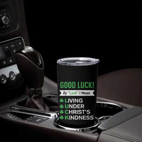 Funny Christian St Patrick's Day Tumbler Cup Good Luck Mean Living Under Christ's Kindness
