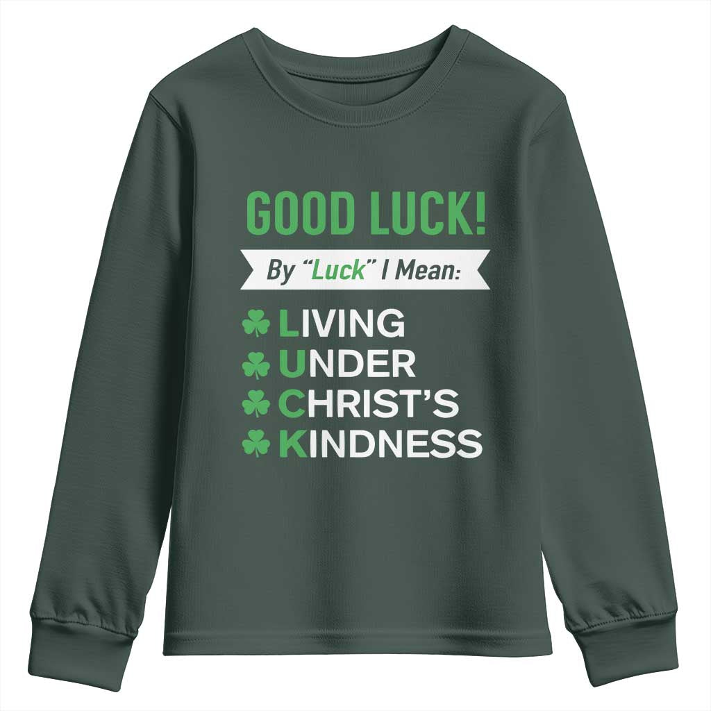Funny Christian St Patrick's Day Youth Sweatshirt Good Luck Mean Living Under Christ's Kindness