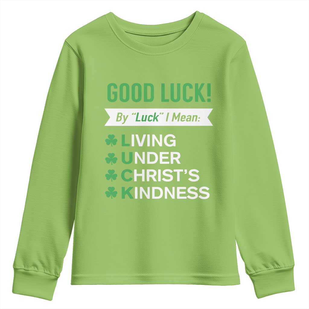 Funny Christian St Patrick's Day Youth Sweatshirt Good Luck Mean Living Under Christ's Kindness