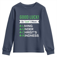 Funny Christian St Patrick's Day Youth Sweatshirt Good Luck Mean Living Under Christ's Kindness