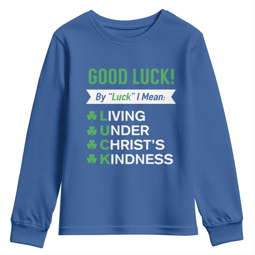 Funny Christian St Patrick's Day Youth Sweatshirt Good Luck Mean Living Under Christ's Kindness