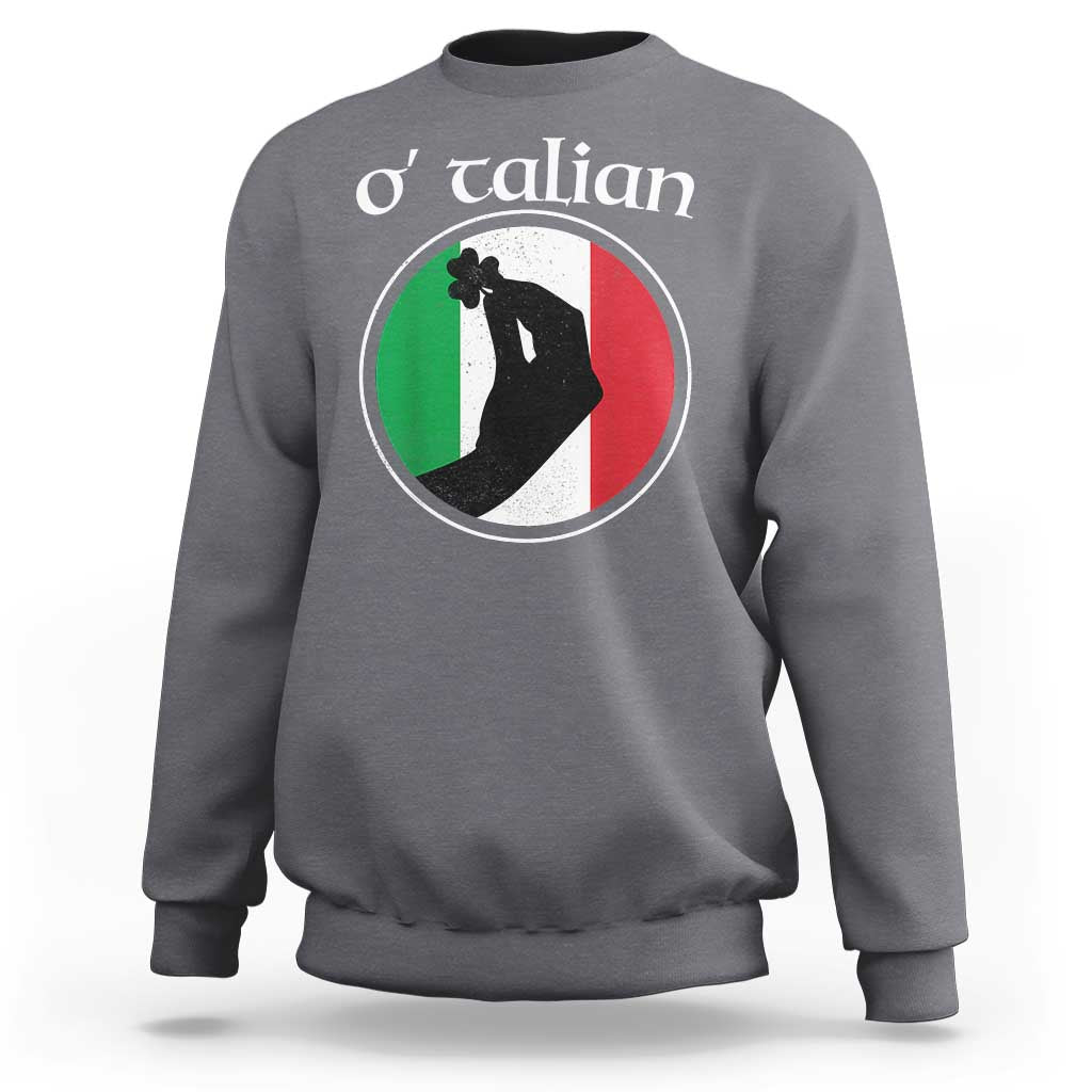 Funny O'Talian Sweatshirt St Patrick's Day Italian Pinched Fingers Shamrock