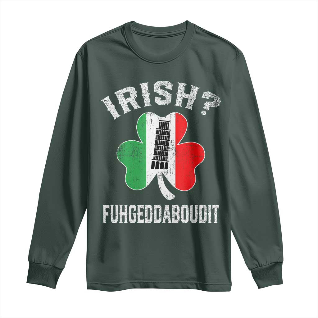 Funny St Patrick's Day Italian Long Sleeve Shirt Irish Fuhgeddaboudit Pisa Tower Shamrock