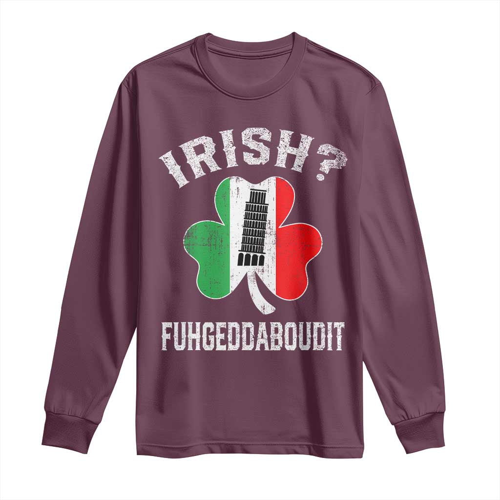 Funny St Patrick's Day Italian Long Sleeve Shirt Irish Fuhgeddaboudit Pisa Tower Shamrock