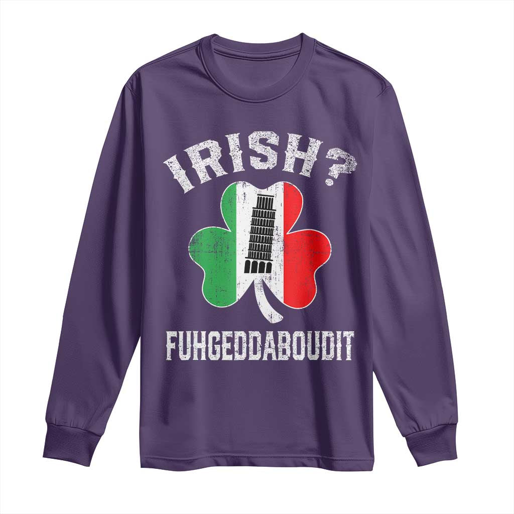 Funny St Patrick's Day Italian Long Sleeve Shirt Irish Fuhgeddaboudit Pisa Tower Shamrock