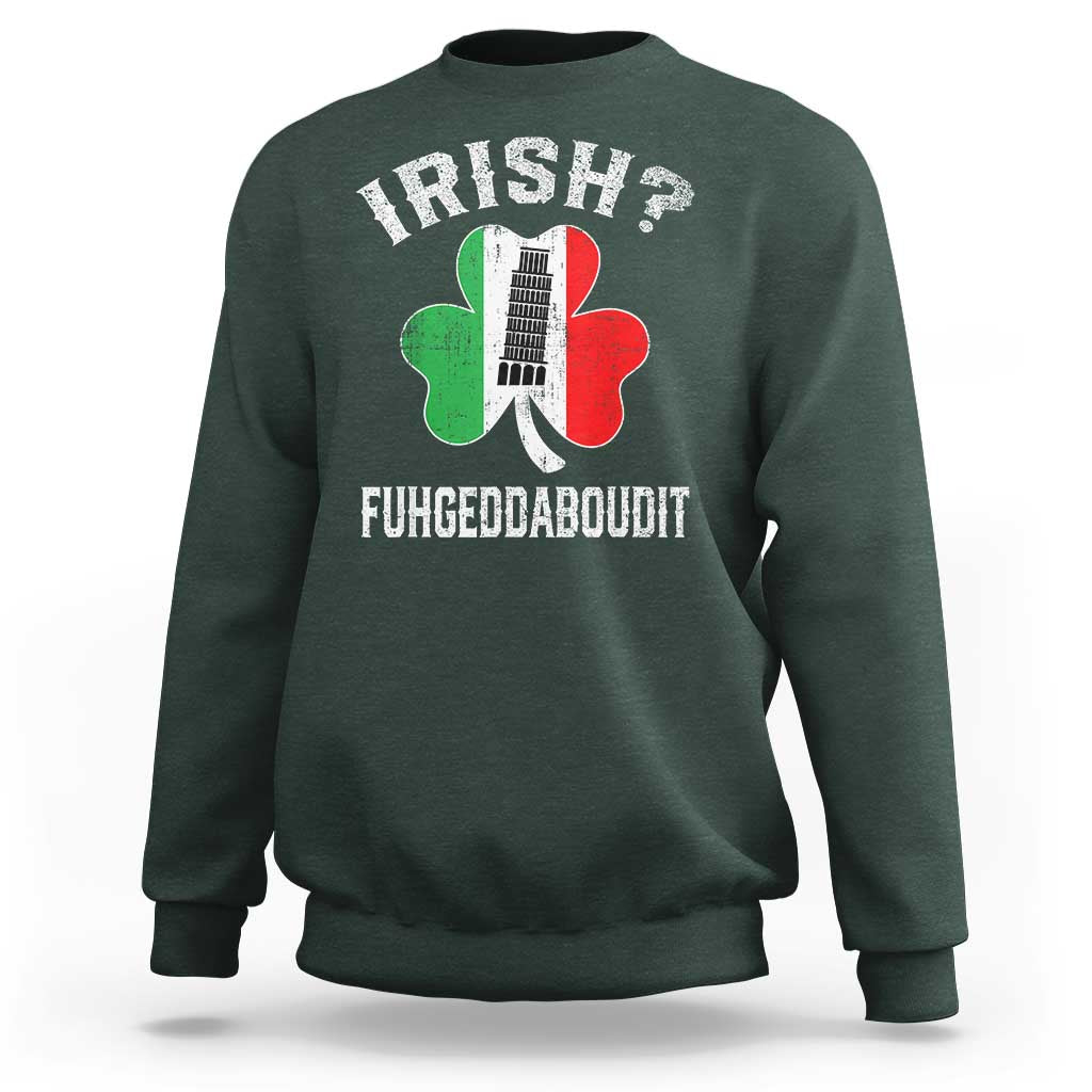 Funny St Patrick's Day Italian Sweatshirt Irish Fuhgeddaboudit Pisa Tower Shamrock