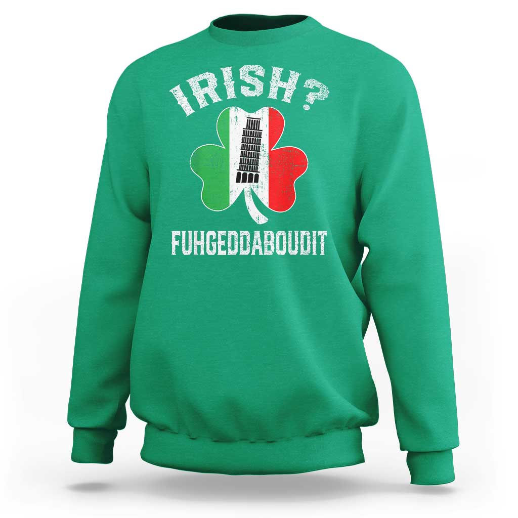 Funny St Patrick's Day Italian Sweatshirt Irish Fuhgeddaboudit Pisa Tower Shamrock