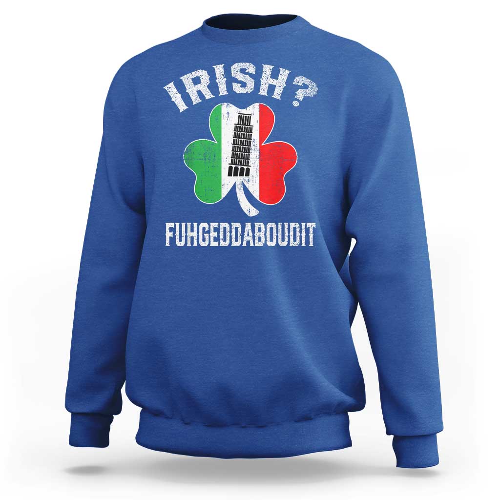 Funny St Patrick's Day Italian Sweatshirt Irish Fuhgeddaboudit Pisa Tower Shamrock