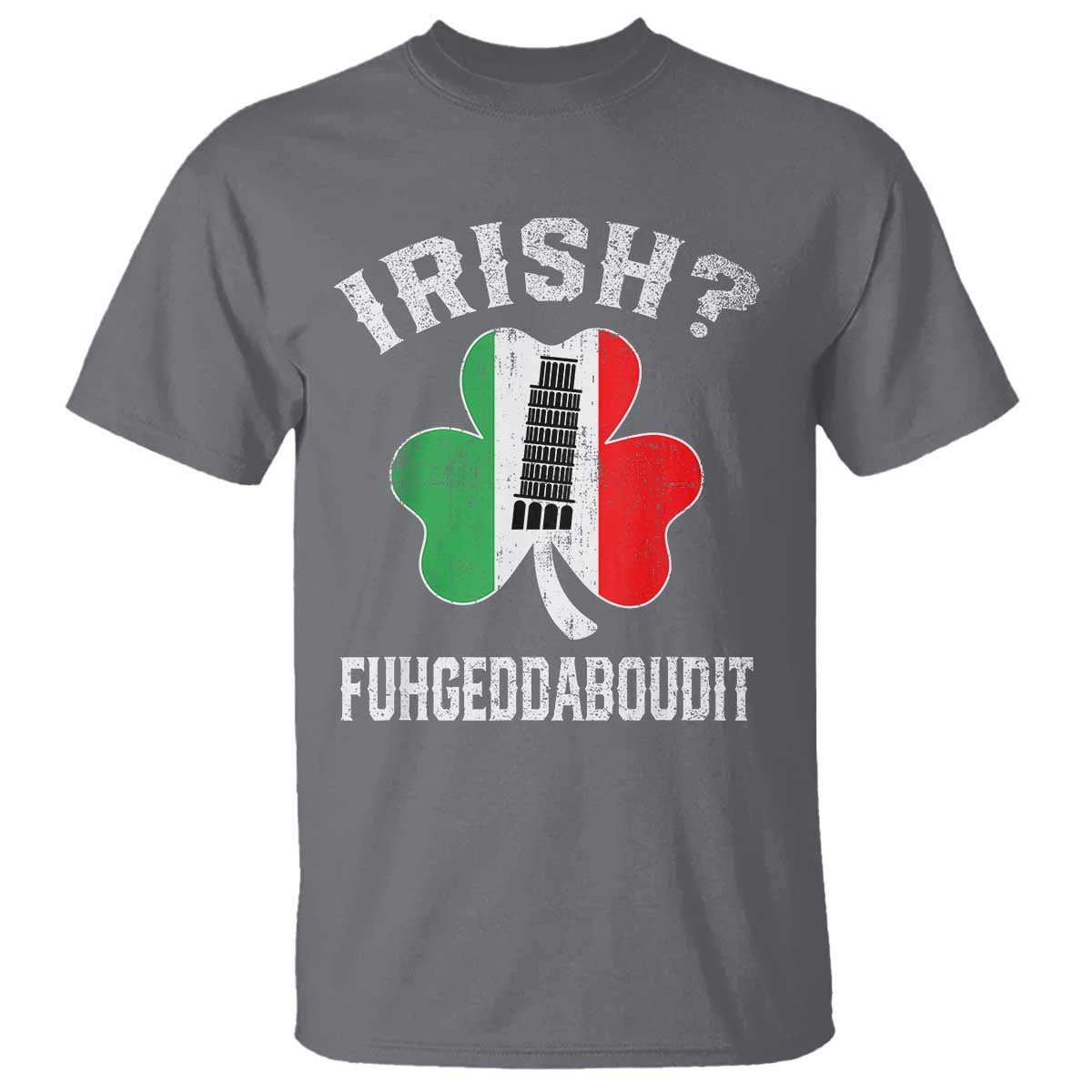 Funny St Patrick's Day Italian T Shirt Irish Fuhgeddaboudit Pisa Tower Shamrock
