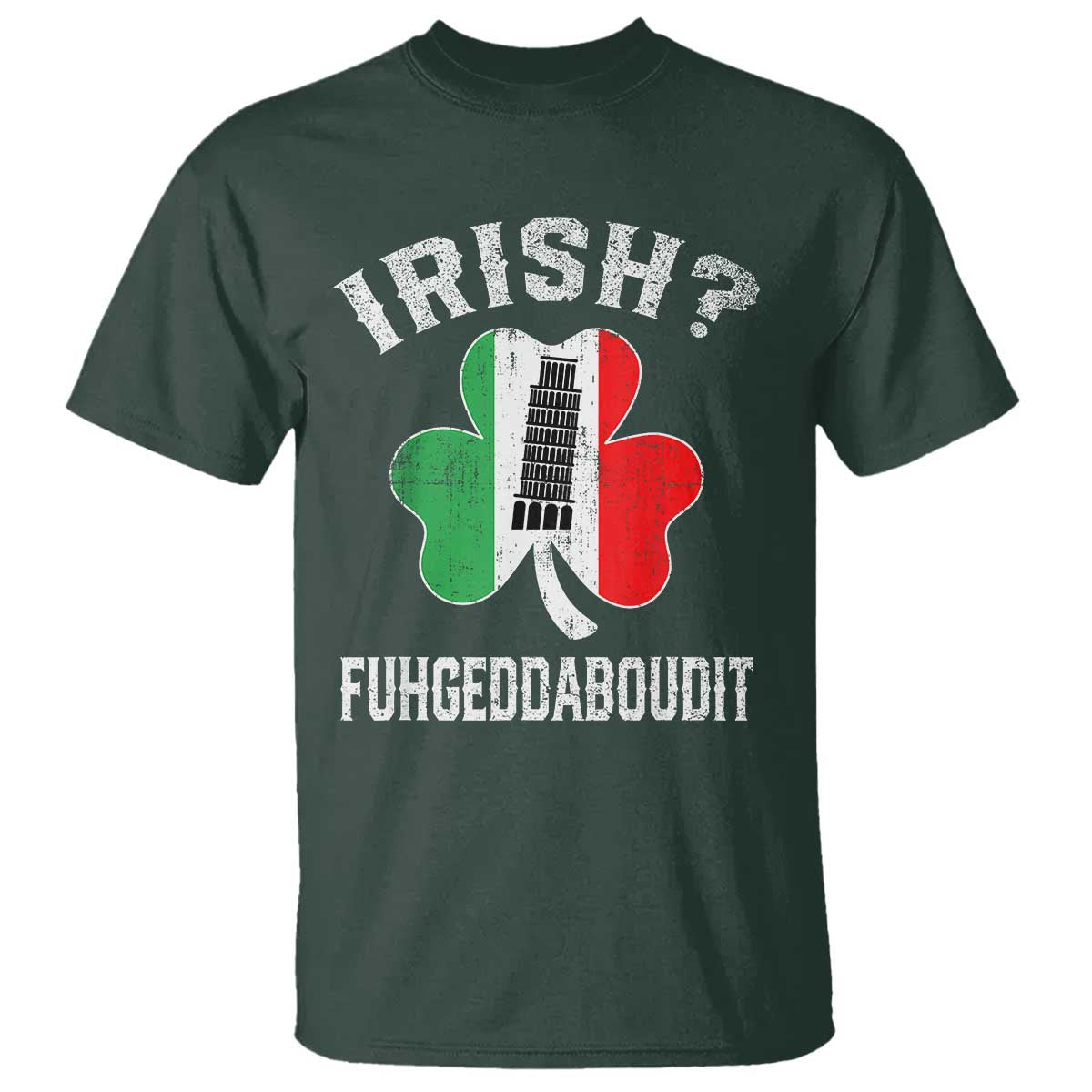 Funny St Patrick's Day Italian T Shirt Irish Fuhgeddaboudit Pisa Tower Shamrock
