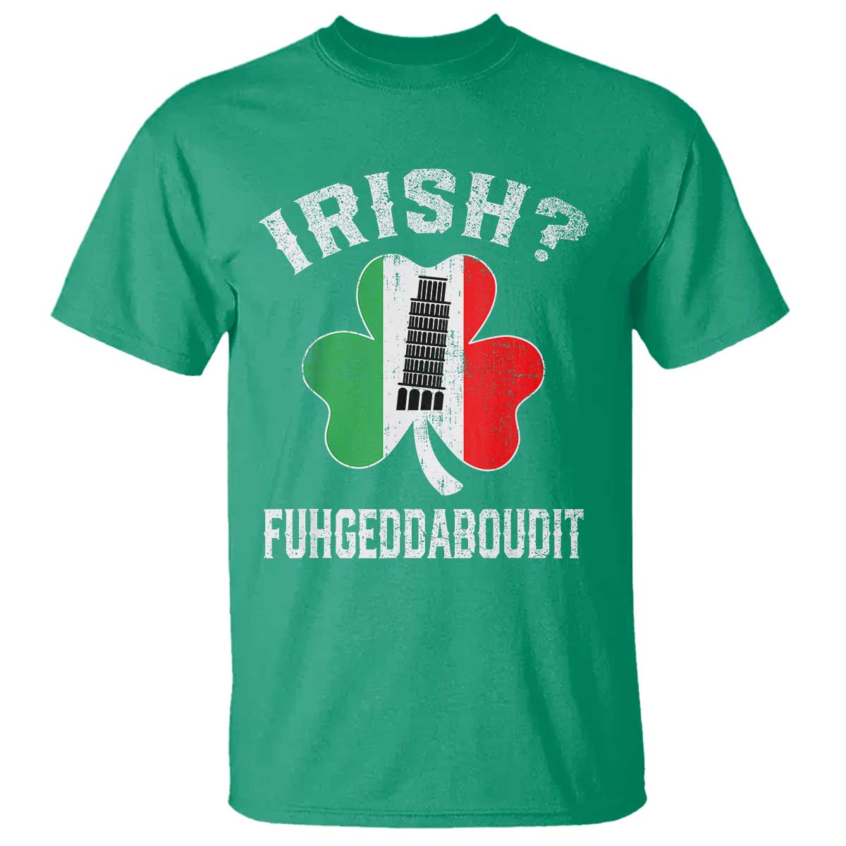 Funny St Patrick's Day Italian T Shirt Irish Fuhgeddaboudit Pisa Tower Shamrock