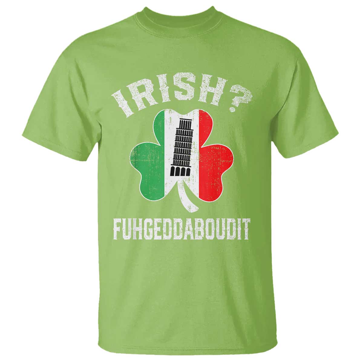Funny St Patrick's Day Italian T Shirt Irish Fuhgeddaboudit Pisa Tower Shamrock