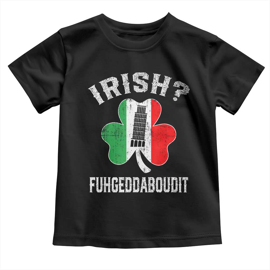 Funny St Patrick's Day Italian Toddler T Shirt Irish Fuhgeddaboudit Pisa Tower Shamrock