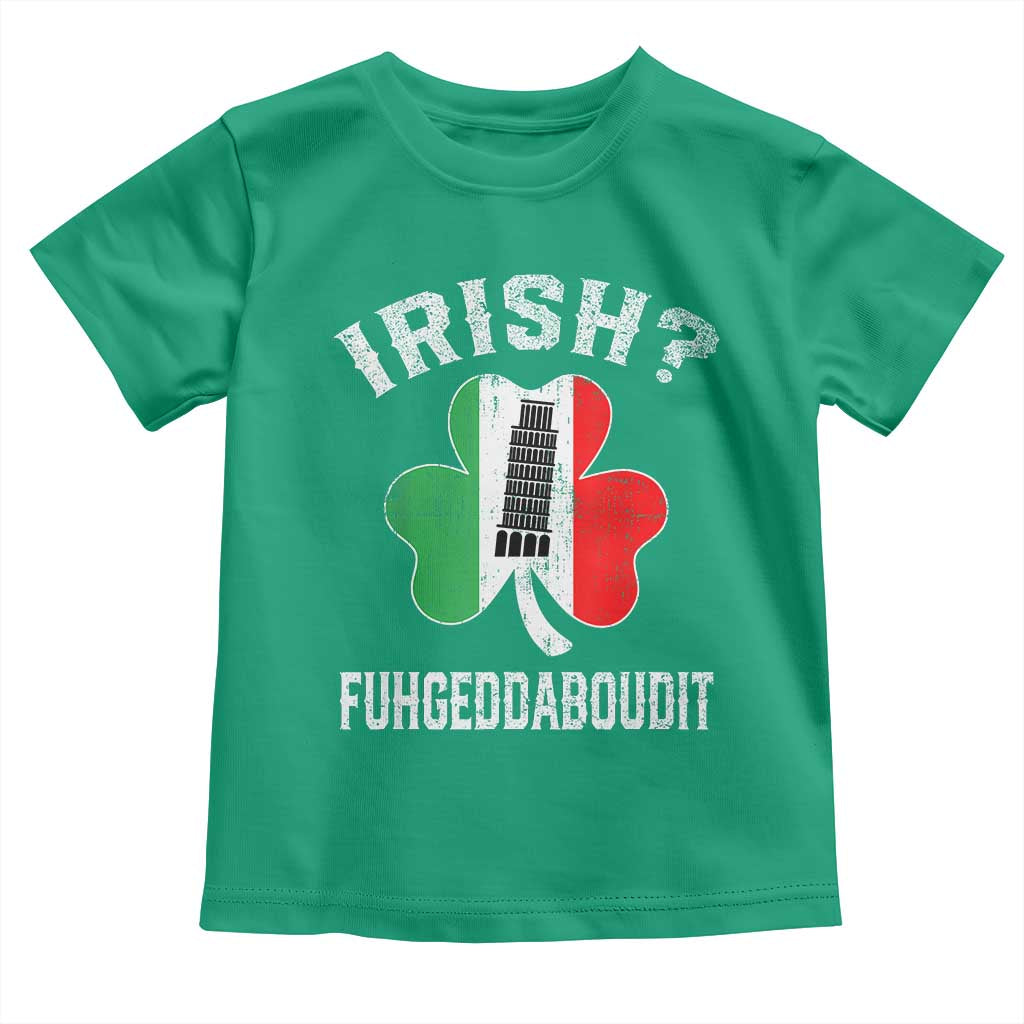 Funny St Patrick's Day Italian Toddler T Shirt Irish Fuhgeddaboudit Pisa Tower Shamrock