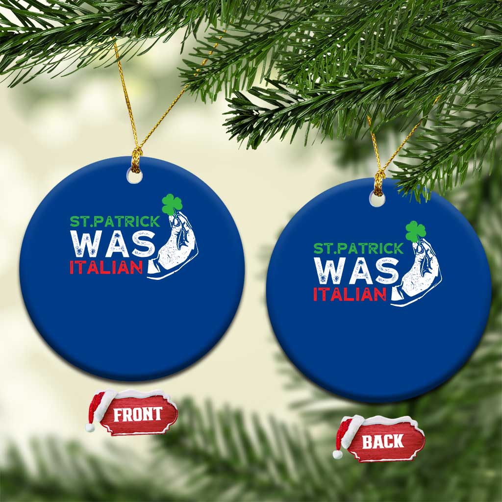 Funny St Patrick Was Italian Ceramic Ornament St Patrick's Day Italian Pinched Fingers Shamrock - Wonder Print Shop