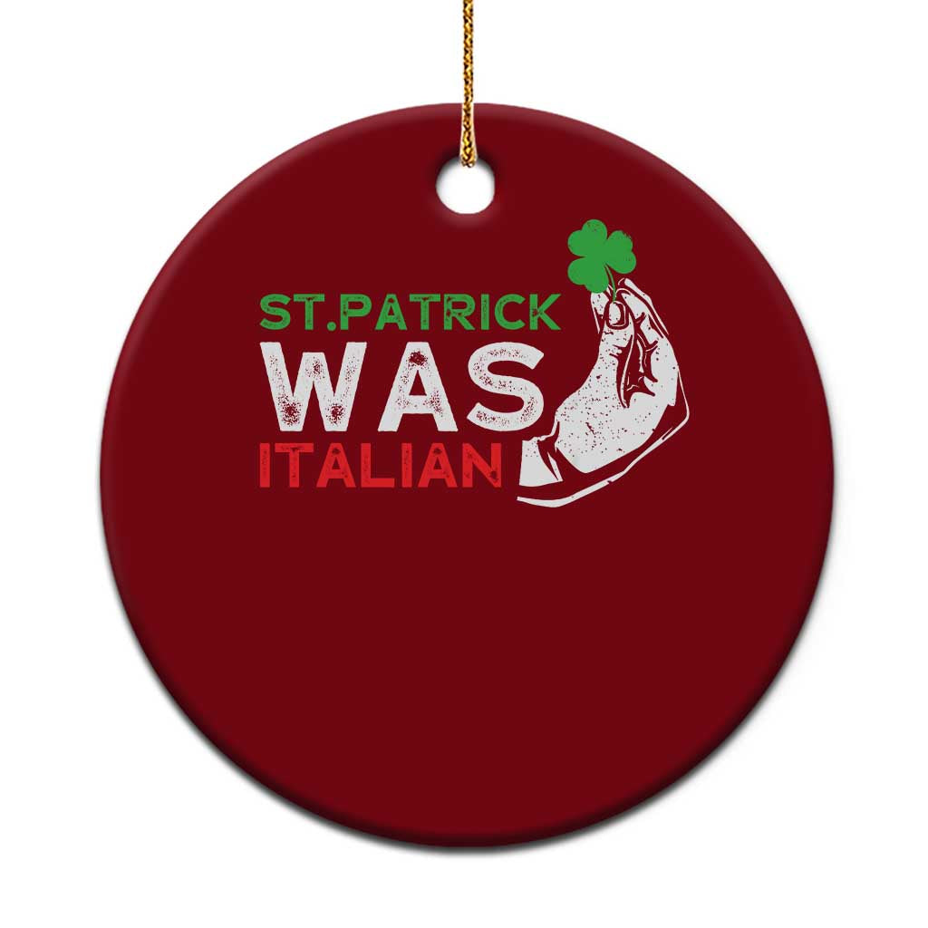 Funny St Patrick Was Italian Ceramic Ornament St Patrick's Day Italian Pinched Fingers Shamrock - Wonder Print Shop