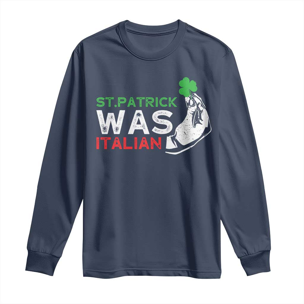 Funny St Patrick Was Italian Long Sleeve Shirt St Patrick's Day Italian Pinched Fingers Shamrock
