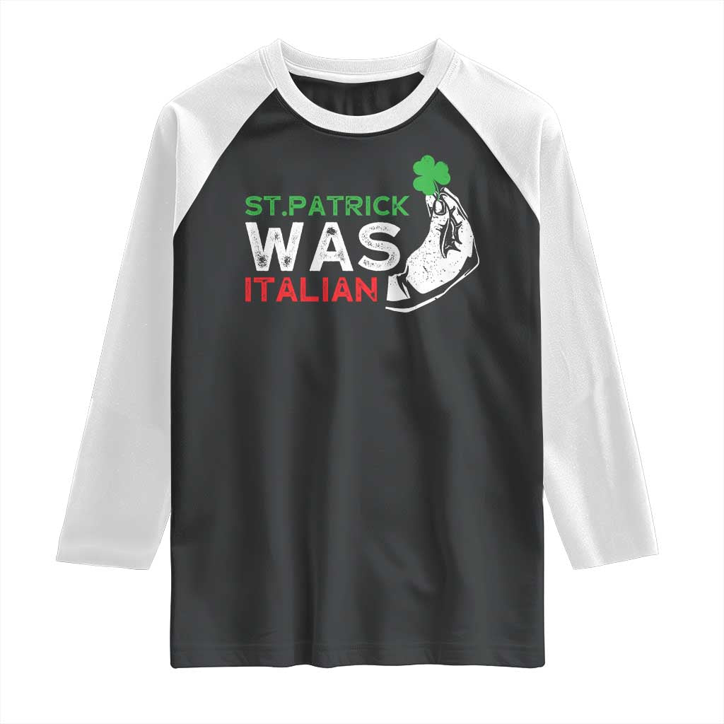 Funny St Patrick Was Italian Raglan Shirt St Patrick's Day Italian Pinched Fingers Shamrock