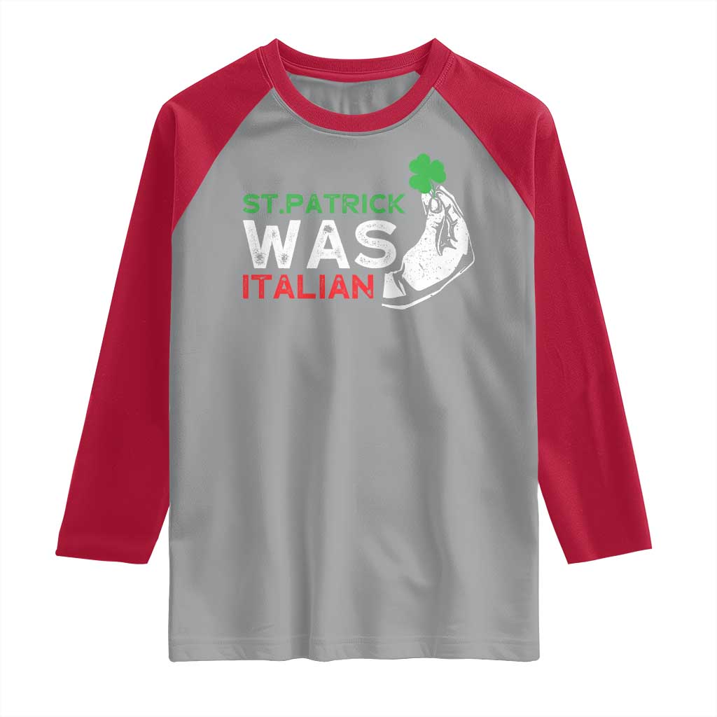 Funny St Patrick Was Italian Raglan Shirt St Patrick's Day Italian Pinched Fingers Shamrock