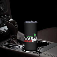 Funny St Patrick Was Italian Skinny Tumbler St Patrick's Day Italian Pinched Fingers Shamrock