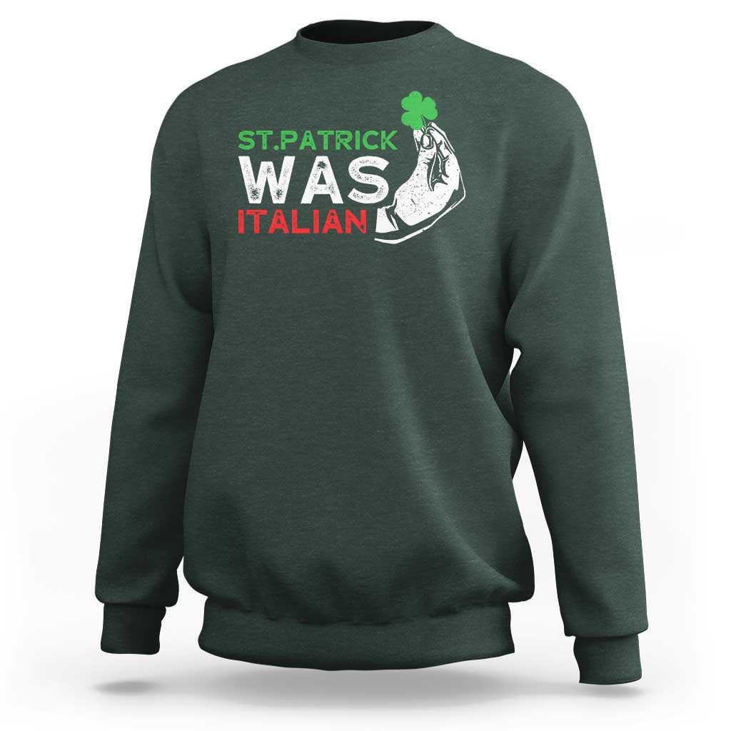 Funny St Patrick Was Italian Sweatshirt St Patrick's Day Italian Pinched Fingers Shamrock