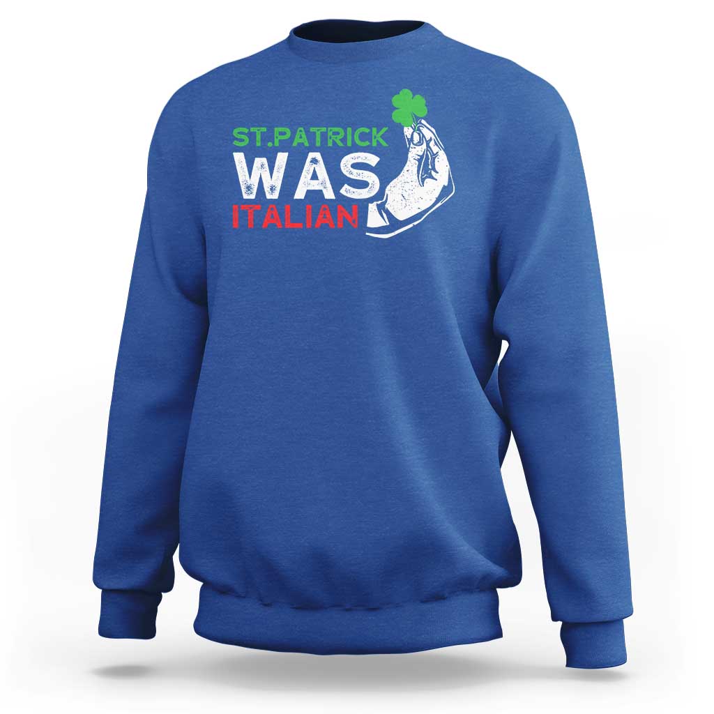 Funny St Patrick Was Italian Sweatshirt St Patrick's Day Italian Pinched Fingers Shamrock