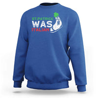 Funny St Patrick Was Italian Sweatshirt St Patrick's Day Italian Pinched Fingers Shamrock
