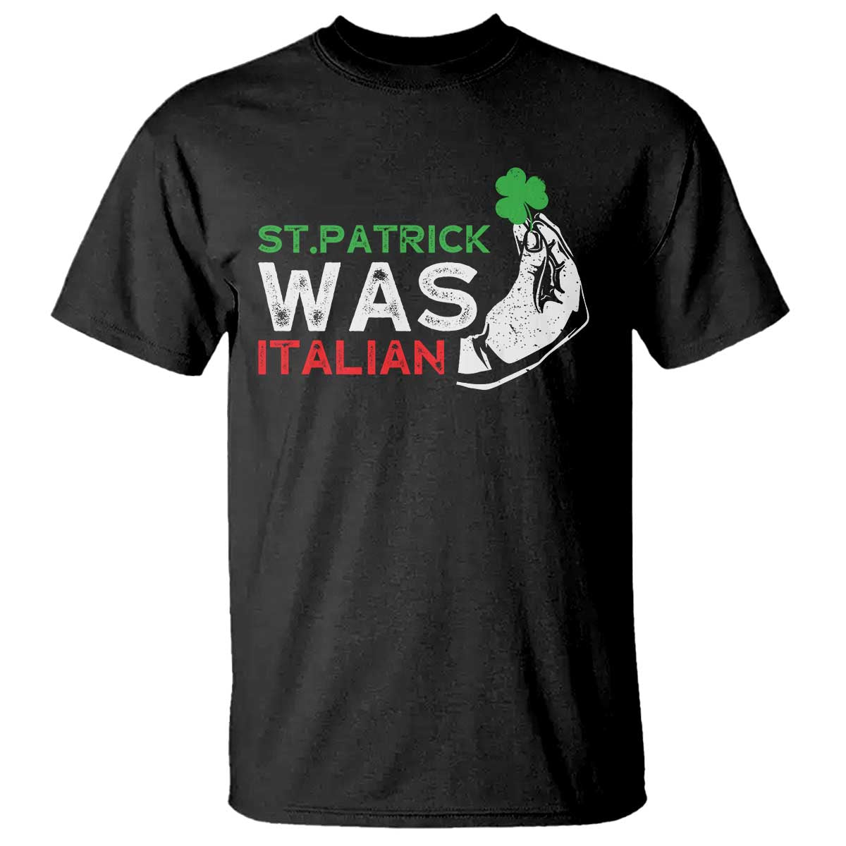 Funny St Patrick Was Italian T Shirt St Patrick's Day Italian Pinched Fingers Shamrock