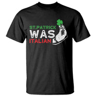Funny St Patrick Was Italian T Shirt St Patrick's Day Italian Pinched Fingers Shamrock