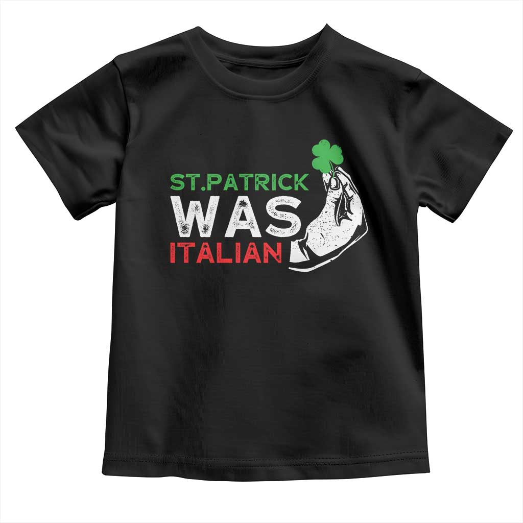 Funny St Patrick Was Italian Toddler T Shirt St Patrick's Day Italian Pinched Fingers Shamrock