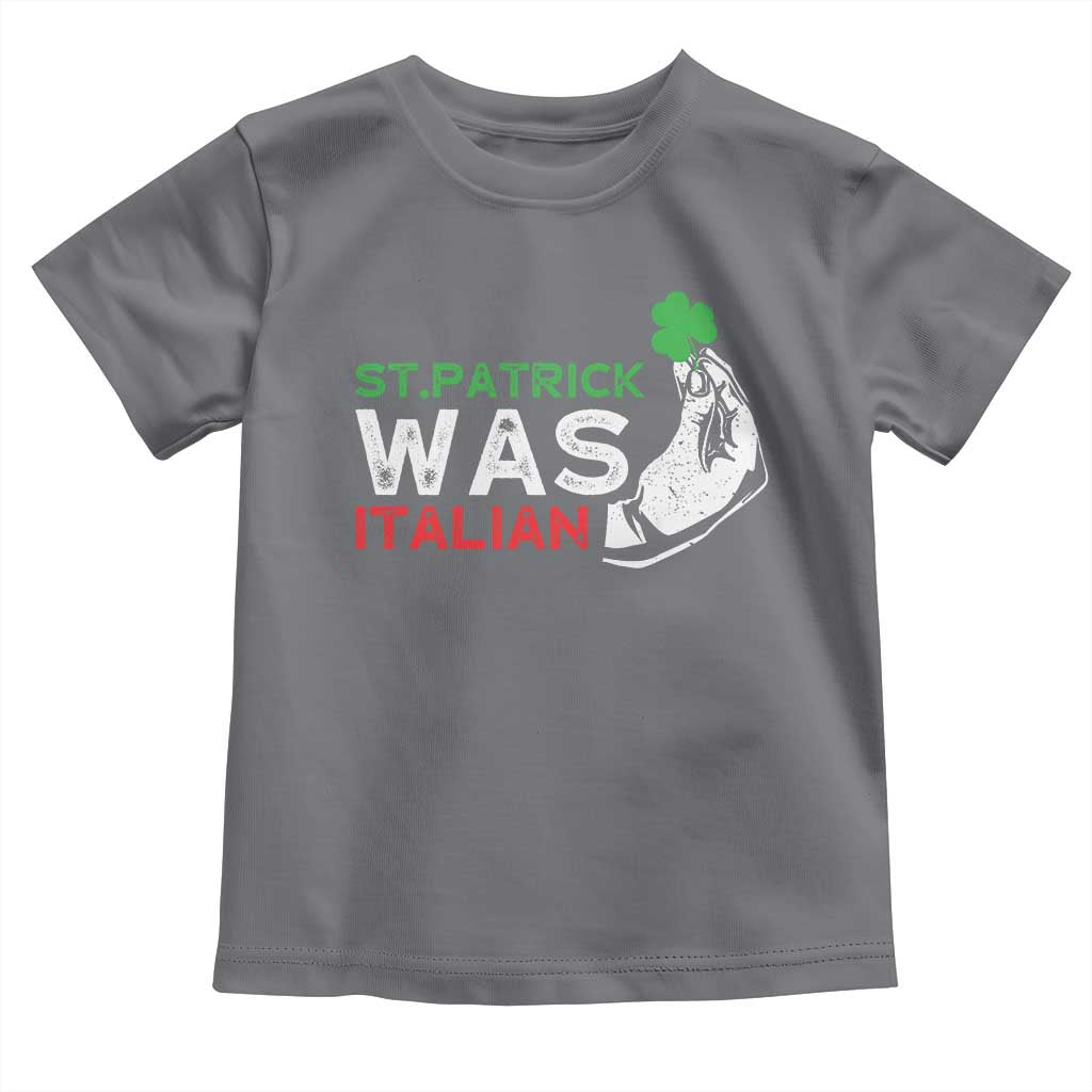 Funny St Patrick Was Italian Toddler T Shirt St Patrick's Day Italian Pinched Fingers Shamrock