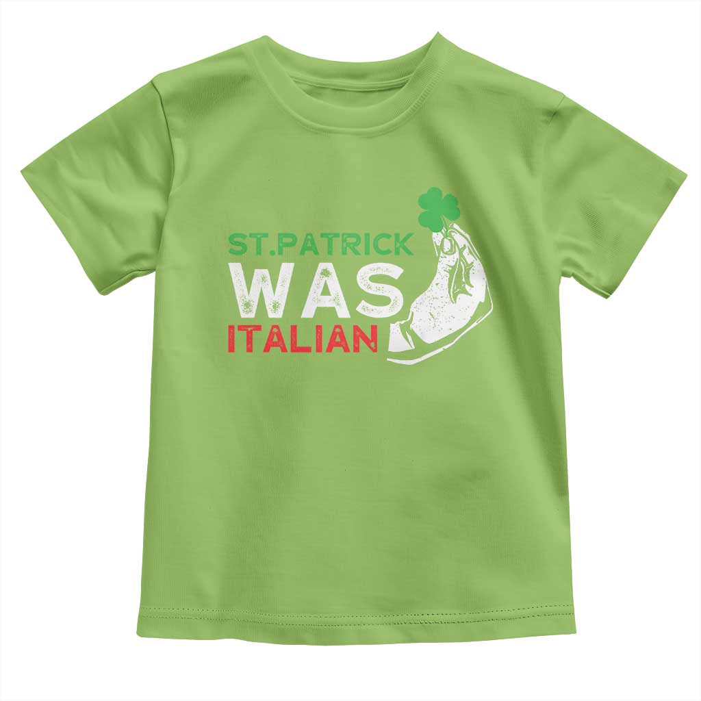 Funny St Patrick Was Italian Toddler T Shirt St Patrick's Day Italian Pinched Fingers Shamrock